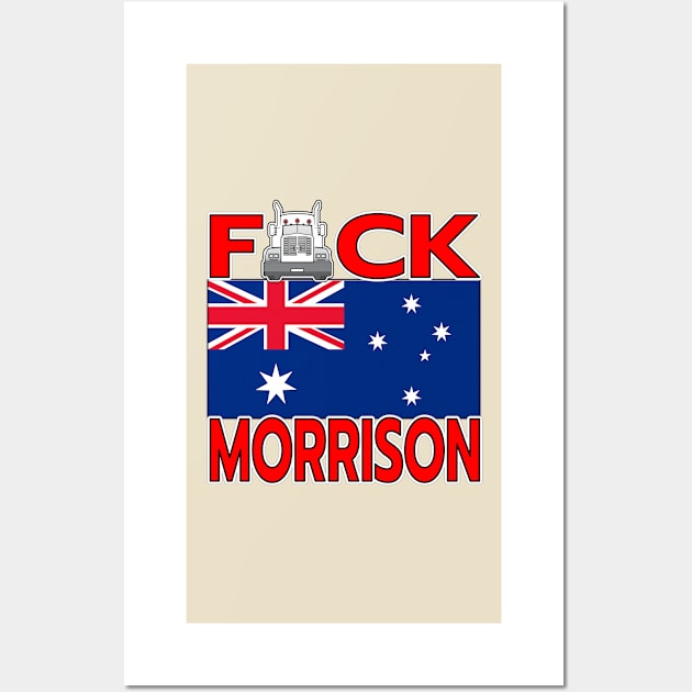 F-CK MORRISON AUSTRALIA PM - TRUCKERS FOR FREEDOM - THANK YOU TRUCKERS - AUSTRALIAN FLAG - CANBERRA RED LETTERS GRAPHIC Wall Art by KathyNoNoise